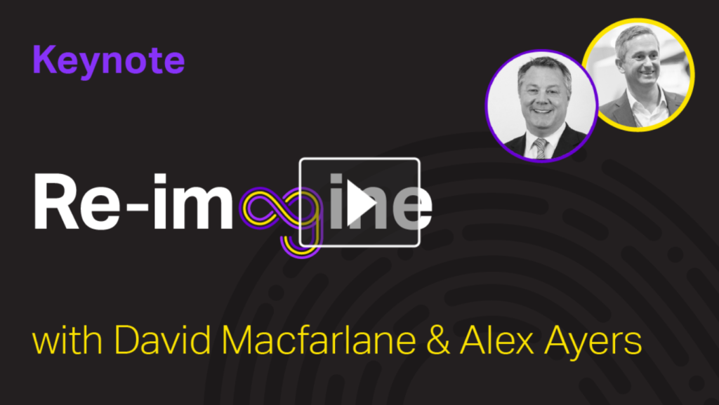 Keynote: Re-imagine with David Macfarlane & Alex Ayers
